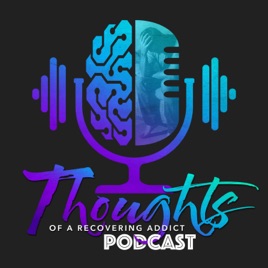 "Thoughts of a Recovering Addict" Podcast