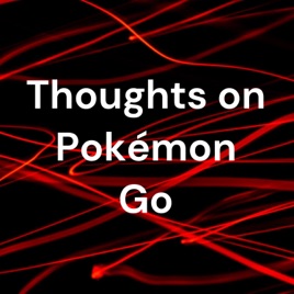 Thoughts on Pokémon Go