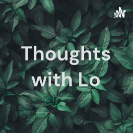 Thoughts with Lo