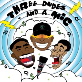 Three Dudes And a Mic