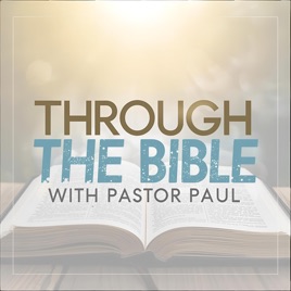 Through the Bible with Pastor Paul