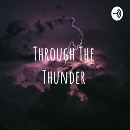 Through The Thunder Podcast