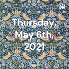 Thursday, May 6th, 2021