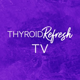 Thyroid Refresh TV