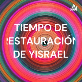 TIEMPO DE RESTAURACIÓN DE YISRAEL
