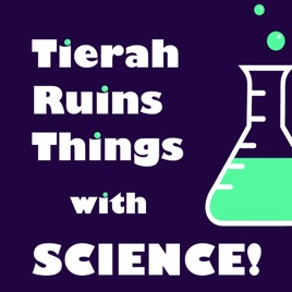 Tierah Ruins Things With Science