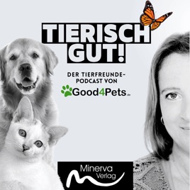 TIERISCH GUT! Der Tierfreunde-Podcast von Good4Pets.de