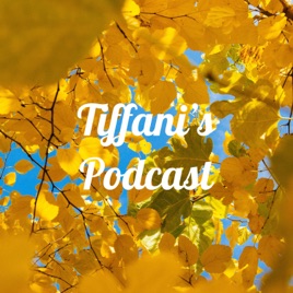 Tiffani's Podcast