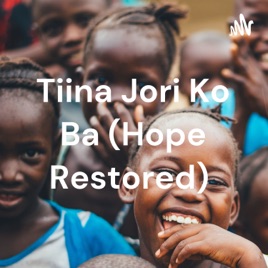 Tiina Jori Ko Ba (Hope Restored)