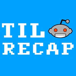 TIL Reddit Recap