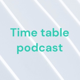 Time table podcast
