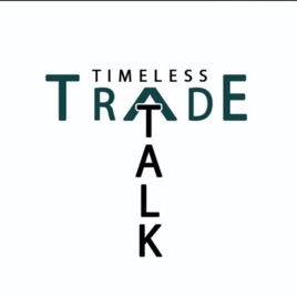 Timeless Trade Talk