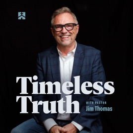 Timeless Truth with Pastor Jim Thomas