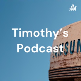 Timothy's Podcast