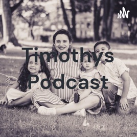 Timothys Podcast