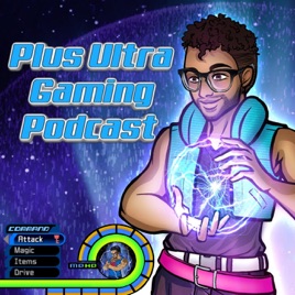 Plus Ultra Gaming Podcast