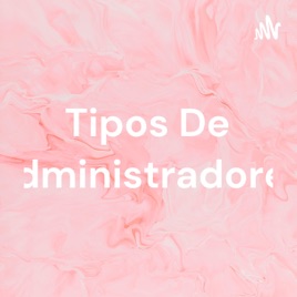 Tipos De Administradores