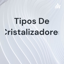Tipos De Cristalizadores