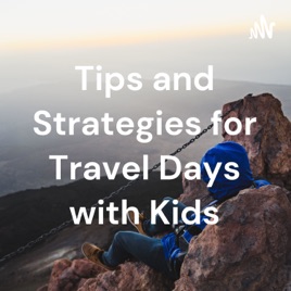 Tips and Strategies for Travel Days with Kids