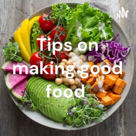 Tips on making good food