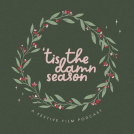 ‘Tis The D*mn Season: A Festive Film Podcast