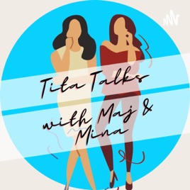 Tita Talks with Maj and Mina