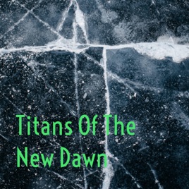 Titans Of The New Dawn
