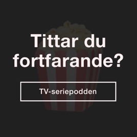 Tittar du fortfarande? - En tv-seriepodcast