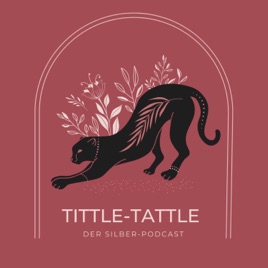Tittle-Tattle - der Silber Podcast