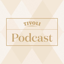 Tivoli Podcast