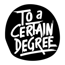 To a Certain Degree