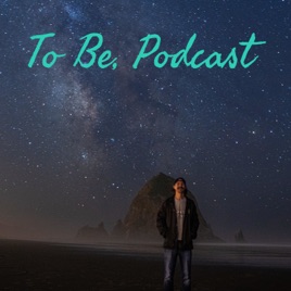 To Be, Podcast