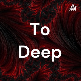 To Deep