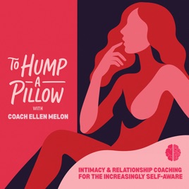 To Hump A Pillow with Coach Ellen Melon