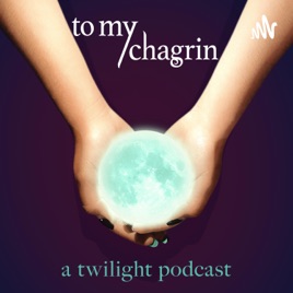 To My Chagrin: A Twilight Podcast