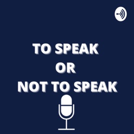 To Speak or not to speak
