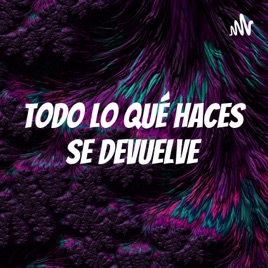 Todo lo qué haces se devuelve