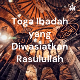 Toga Ibadah yang Diwasiatkan Rasulullah