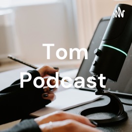 Tom Podcast