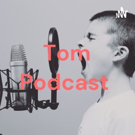 Tom Podcast