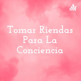 Tomar Riendas Para La Conciencia
