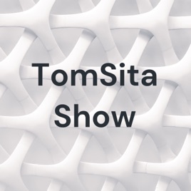 TomSita Show