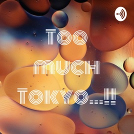 Too much Tokyo...!!