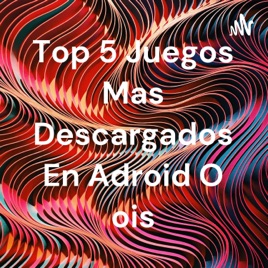 Top 5 Juegos Mas Descargados En Adroid O ois