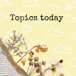 Topics Today