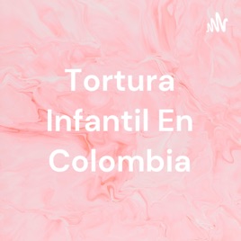 Tortura Infantil En Colombia