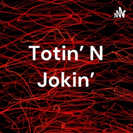 Totin’ N Jokin’