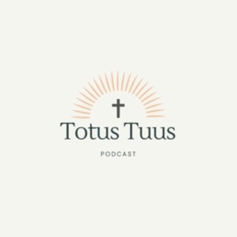 Totus Tuus Podcast