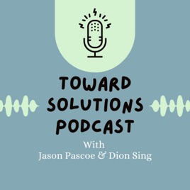 Toward Solutions Podcast