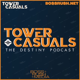 Tower Casuals: The Destiny Podcast